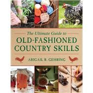 The Ultimate Guide to Old-fashioned Country Skills