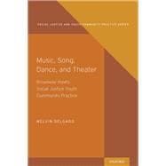 Music, Song, Dance, and Theater Broadway meets Social Justice Youth Community Practice
