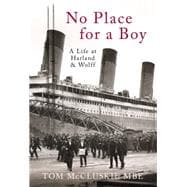 No Place for a Boy A Life at Harland & Wolff
