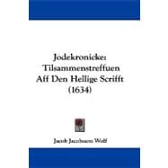 Jodekronicke : Tilsammenstreffuen Aff Den Hellige Scrifft (1634)