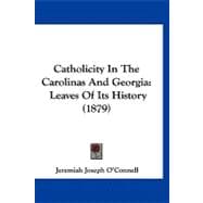 Catholicity in the Carolinas and Georgi : Leaves of Its History (1879)