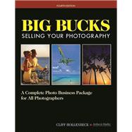 Big Bucks Selling Your Photography A Complete Photo Business Package for All Photographers