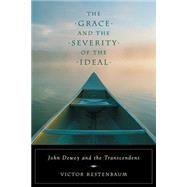 The Grace and the Severity of the Ideal: John Dewey and the Transcendent