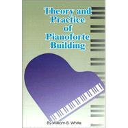 Theory and Practice of Pianoforte Building