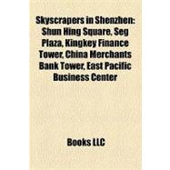 Skyscrapers in Shenzhen : Shun Hing Square, Seg Plaza, Kingkey Finance Tower, China Merchants Bank Tower, East Pacific Business Center