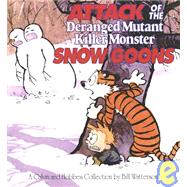 Attack of the Deranged Mutant Killer Monster Snow Goons : A Calvin and Hobbes Collection