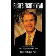 Bush's Eighth Year : Vacuous Victory, Iraq Occupation-Dec. 2011