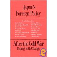 Japan's Foreign Policy After the Cold War: Coping with Change: Coping with Change
