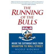 The Running of the Bulls Inside the Cutthroat Race from Wharton to Wall Street