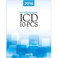 ICD-10-PCS 2016: The Complete Official Codebook