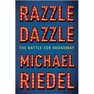 Razzle Dazzle The Story of Broadway