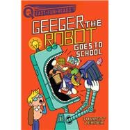 Geeger the Robot Goes to School A QUIX Book
