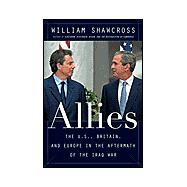 Allies : The U. S., Britain, and Europe and the War in Iraq