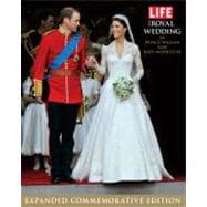 LIFE The Royal Wedding of Prince William and Kate Middleton