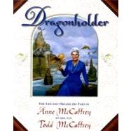 Dragonholder : The Life and Dreams (So Far) of Anne McCaffrey