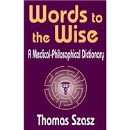 Words to the Wise: A Medical-Philosophical Dictionary