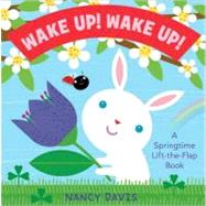 Wake Up! Wake Up! A Springtime Lift-the-Flap Book
