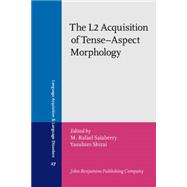 The L2 Acquisition of Tense-Aspect Morphology
