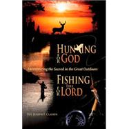 Hunting for God, Fishing for the Lord