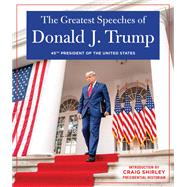 The Greatest Speeches of Donald J. Trump