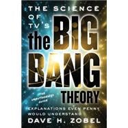 The Science of TV's the Big Bang Theory Explanations Even Penny Would Understand