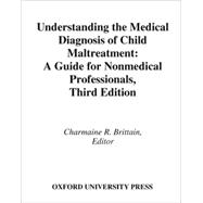 Understanding the Medical Diagnosis of Child Maltreatment A Guide for Nonmedical Professionals