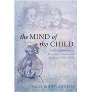 The Mind of the Child Child Development in Literature, Science, and Medicine 1840-1900 book cover, ISBN 9780199682171