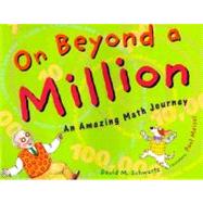 On Beyond a Million : An Amazing Math Journey