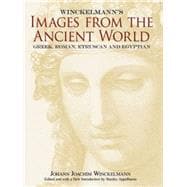 Winckelmann's Images from the Ancient World Greek, Roman, Etruscan and Egyptian