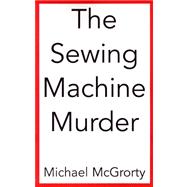 The Sewing Machine Murder