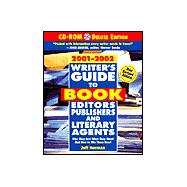 Writer's Guide to Book Editors, Publishers and Literary Agents, 2001-2002 : Who They Are! What They Want! and How to Win Them Over!