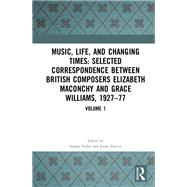 Music, Life and Changing Times: Letters Between Composers Elizabeth Maconchy and Grace Williams, 1927-1977: Volume II