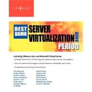 The Best Damn Server Virtualization Book Period