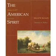 The American Spirit United States History as Seen by Contemporaries, Volume I: To 1877