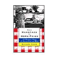 From Hardtack to Home Fries : An Uncommon History of American Cooks and Meals