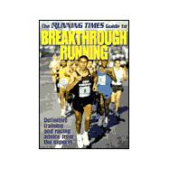 The Running Times Guide to Breakthrough Running