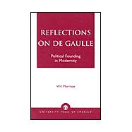 Reflections on De Gaulle Political Founding in Modernity