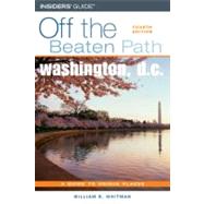 Washington, D.C. Off the Beaten Path®, 4th; A Guide to Unique Places