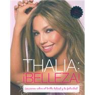 Thalia: !Belleza! (Spanish) Lecciones sobre el lapiz labial y la felicidad