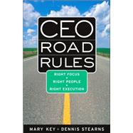 CEO Road Rules : Right Focus, Right People, Right Execution