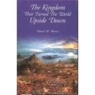 The Kingdom that Turned the World Upside Down