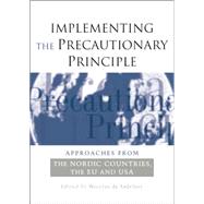 Implementing the Precautionary Principle: Approaches from the Nordic Countries, EU and USA