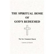 The Spiritual Home of God's Redeemed: The New Testament Church