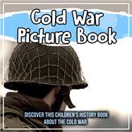 Cold War Picture Book: Discover This Children's History Book About The Cold War