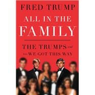 All in the Family The Trumps and How We Got This Way