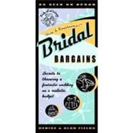 Bridal Bargains : Secrets to Throwing a Fantastic Wedding on a Realistic Budget
