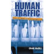 Human Traffic : Sex, Slaves and Immigration