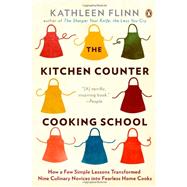 The Kitchen Counter Cooking School How a Few Simple Lessons Transformed Nine Culinary Novices into Fearless Home Cooks