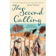The Second Calling A novel inspired by the life and work of Jean Vanier