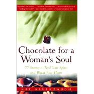 Chocolate for a Woman's Soul 77 Stories to Feed Your Spirit and Warm Your Heart